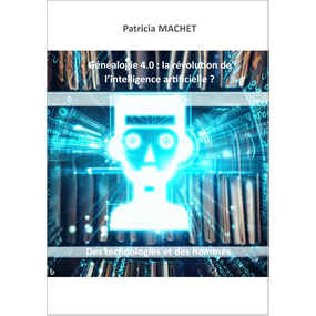 Généalogie 4.0 : la révolution de l'intelligence artificielle ? Des technologies et  des hommes - Patricia MACHET