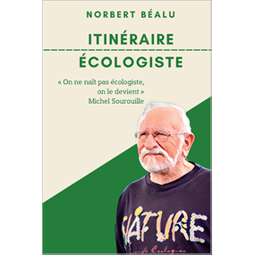 Itinéraire écologiste  - Norbert Béalu