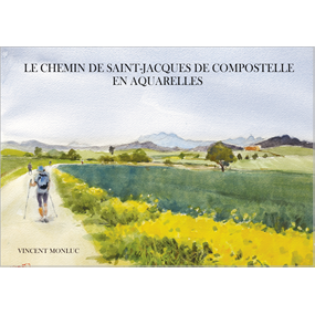 LE CHEMIN DE SAINT-JACQUES DE COMPOSTELLE EN AQUARELLES - Vincent Monluc
