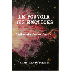 Le pouvoir des émotions Dictionnaire de vie ordinaire (en couleur) - Christilla de Foresta