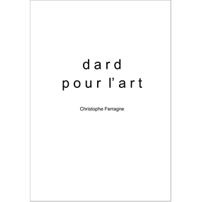 dard pour l'art - Christophe Ferragne 