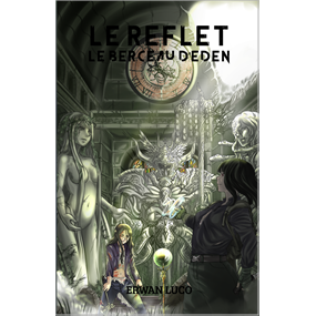 Le Reflet : le berceau d'Eden  - Erwan Luco
