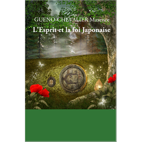 L'esprit et la foi japonaise  - Maxence chevalier