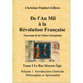 De L'An Mil à La Révolution Française Le Bas Moyen-Âge Tome I Volume 1 Introduction Générale - Philosophie et Spiritualité - Christian Gilloux