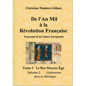 De L'An Mil à La Révolution Française Tome I Le Bas Moyen-Âge Volume 2 Littérature - Arts et Musique - Christian Gilloux