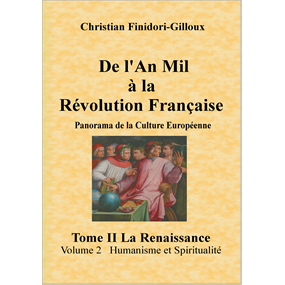 De L'An Mil à La Révolution Française Tome II La Renaissance Volume 2 Humanisme et Spiritualité - Christian Gilloux