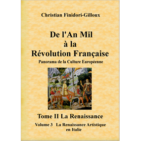 De L'An Mil à La Révolution Française Tome II Renaissance Volume 3 La Renaissance Artistique en Italie - Christian Gilloux