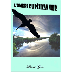 L'Ombre du Pélican Noir  - Lionel Gosse