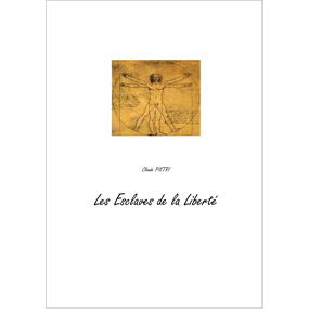 LES ESCLAVES DE LA LIBERTE - Claude PIETRI