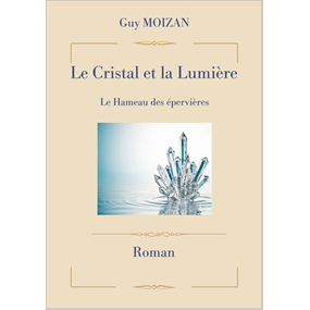 Le Cristal et la Lumière - Guy MOIZAN