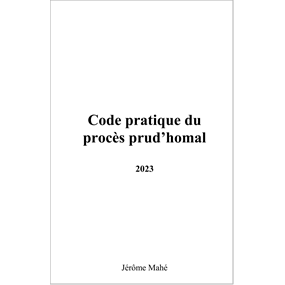 Code pratique du procès prud'homal - 2023 - Jérôme Mahé