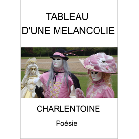 TABLEAU D'UNE MELANCOLIE - CHARLENTOINE