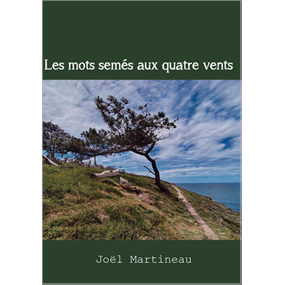 Les mots semés aux quatre vents - Joël Martineau