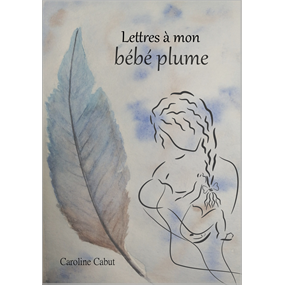 Lettres à mon bébé plume - Caroline CABUT