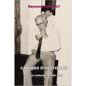 Cahiers d'Histoires - Ponlat-Taillebourg 1968-1988 - Raymond RAVAULT