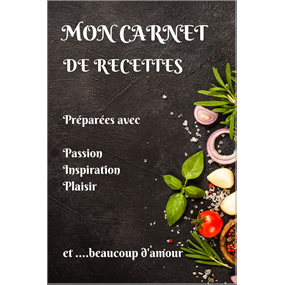 MON CARNET DE RECETTES : PRÉPARÉES AVEC PASSION - INSPIRATION - PLAISIR ET .... BEAUCOUP D'AMOUR - NATHALIE TURLET