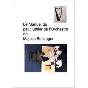 Le manuel du petit luthier de l'Orchestre  - Majella Bellanger