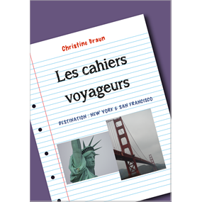 Les Cahiers Voyageurs : New York & San Francisco - Christine Braun