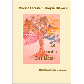 Le Jardin des mots     - Mireille Lacasse et Dragan Miljkovic