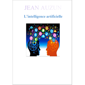 L'intélligence artificielle - Jean AUZUN