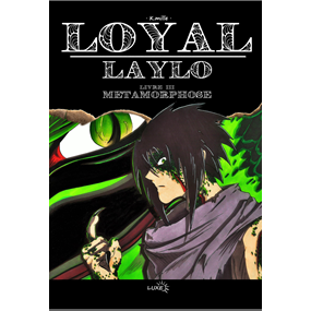 LOYAL LAYLO - Livre III - MÉTAMORPHOSE - K.mille