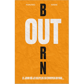 BURN OUT, LE JOUR OÙ JE N'AI PLUS SU ENVOYER UN MAIL... - Roinard Marie