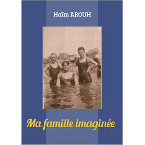 Ma famille imaginée - HAIM AROUH