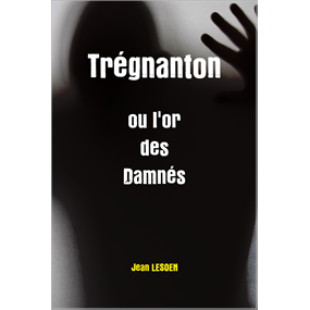 Trégnanton ou l'or des Damnés - Jean LESOEN