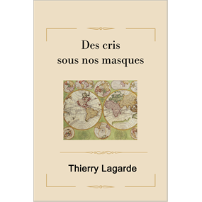 Des cris sous nos masques - Thierry LAGARDE
