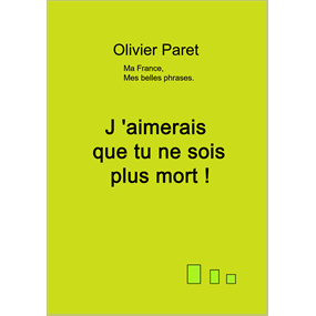 j'aimerais que tu ne sois plus mort  - Olivier Paret