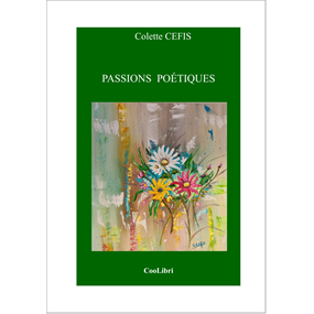 PASSIONS POETIQUES - Colette CEFIS