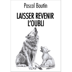 Laisser revenir l'oubli - Pascal Boutin