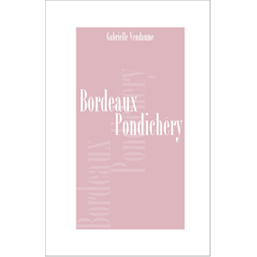 BORDEAUX PONDICHÉRY - Gabrielle Vendaume
