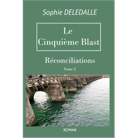 Le Cinquième Blast Tome II Réconciliations  - SOPHIE DELEDALLE