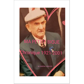 MA PETITE BIQUE - Chronique 1921-2001 - Sabrina LANGLOIS