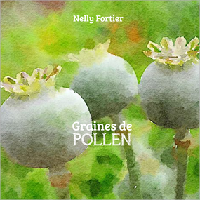 Graines de Pollen - Nelly Fortier
