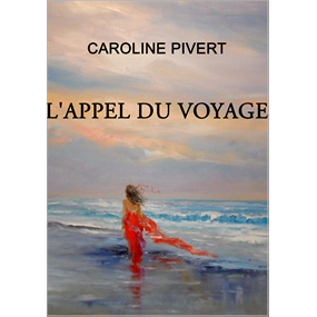 L'APPEL DU VOYAGE - Caroline Pivert