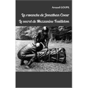 La revanche de Jonathan Cœur / Le secret de Mezzanine Feuilleton - Arnaud GOUPIL