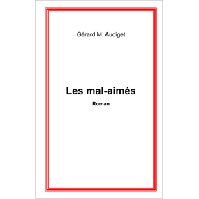 Les mal-aimés - Gérard Audiget