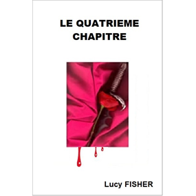 LE QUATRIEME CHAPITRE  - Lucy FISHER