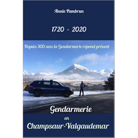  Gendarmerie en Champsaur-Valgaudemar 1720-2020     - PAMBRUN Annie