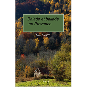 Balade et ballade en Provence - Anne  Canoy 
