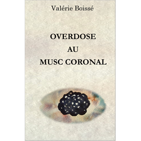 Overdose au musc coronal - Valérie Boissé