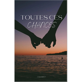 TOUTES CES CHANCES - Cassandra Fiquet