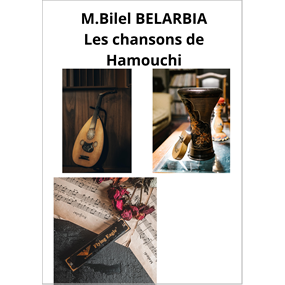 Les chansons de Hamouchi   - Mohamed-Bilel BELARBIA
