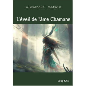 L'éveil de l'âme Chaman - alexandre Chatain