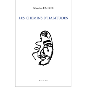 Les Chemins d'Habitudes - Sébastien MEYER