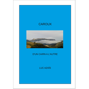 CAROUX         D'UN CAIRN A L'AUTRE - LUC AZAÏS