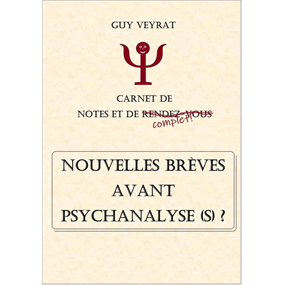 GUY VEYRAT  -  NOUVELLES BRÈVES AVANT PSYCHANALYSE (S) ? - GUY VEYRAT