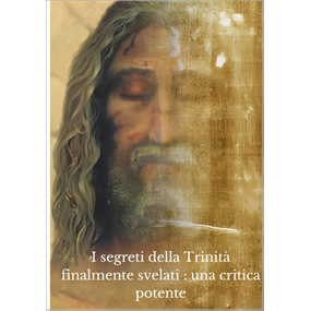 I segreti della Trinità finalmente svelati : una critica potente  - kiki en christ